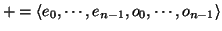 \( +=\left\langle e_{0},\cdots ,e_{n-1},o_{0},\cdots ,o_{n-1}\right\rangle \)