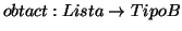 \( obtact:Lista\rightarrow TipoB \)