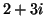 \( 2+3i \)